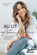 Couverture du livre « Au lit avec Anne-Marie : la sexualite féminine sans tabous, pour plus de plaisir ! » de Anne-Marie Menard aux éditions Pratico Edition