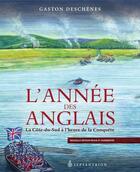 Couverture du livre « L'année des anglais ; la côte-du-Sud à l'heure de la conquête » de Gaston Deschenes aux éditions Septentrion