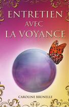 Couverture du livre « Entretien avec la voyance » de Caroline Brunelle aux éditions Ada