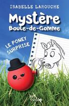 Couverture du livre « Mystère Boule-de-Gomme : Le poney surprise » de Isabelle Larouche aux éditions Heritage Quebec