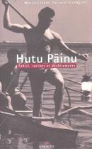 Couverture du livre « Hutu painu ; Tahiti, racines et déchirements » de Marie-Claude Teissier-Landgraf aux éditions Au Vent Des Iles