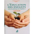Couverture du livre « L'éducation des enfants ; selon les principes du prophète » de Sawid Mouhammad Nour aux éditions Al Azhar