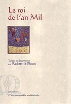 Couverture du livre « Le roi de l'an mil ; textes et documents sur Robert le Pieux » de Helgaud Adalberon aux éditions Paleo