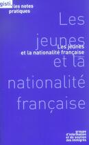 Couverture du livre « Les jeunes et la nationalité françise » de  aux éditions Gisti