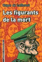 Couverture du livre « Les figurants de la mort » de Roger De Lafforest aux éditions L'arbre Vengeur