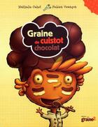 Couverture du livre « Graine de cuistot chocolat » de Nathalie Cahet et Fabien Veancon aux éditions Graine2