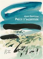 Couverture du livre « Précis d'incertitude » de Alain Dantinne aux éditions L'herbe Qui Tremble