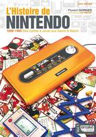 Couverture du livre « L'histoire de Nintendo (non officielle) ; 1889/1980 des cartes à jouer aux Game & watch » de Florent Gorges aux éditions Omake Books