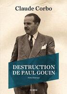 Couverture du livre « Destruction de Paul Gouin : fiction historique » de Claude Corbo aux éditions Del Busso
