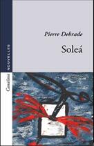 Couverture du livre « Soleà » de Pierre Debrade aux éditions Canaima