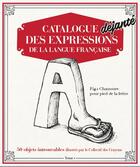 Couverture du livre « Catalogue déjanté des expressions de la langue française t.1 » de  aux éditions D'enfer