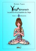 Couverture du livre « YogAlmanach Tome 1 - Débutants - » de Rodolphe Augusto aux éditions Thebookedition.com