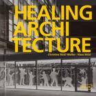 Couverture du livre « Healing architecture » de Hans Nickl et Christine Nickl-Weller aux éditions Braun