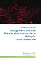 Couverture du livre « Voyage dans la nuit du Diwane, rites possession et thérapie : La musique Diwane et la transe » de Mohammed Kaddour Kendzi aux éditions Vie