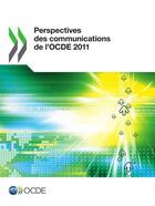 Couverture du livre « Perspectives des communications de l'OCDE 2011 » de Ocde aux éditions Oecd