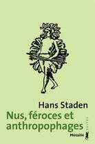 Couverture du livre « Nus, féroces et anthropophages » de Hans Staden aux éditions Metailie