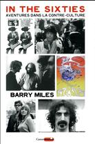 Couverture du livre « In the sixties ; aventures dans la contre-culture » de Barry Miles aux éditions Castor Astral