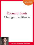 Couverture du livre « Changer : methode - livre audio 1 cd mp3 » de Edouard Louis aux éditions Audiolib