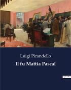 Couverture du livre « Il fu Mattia Pascal » de Luigi Pirandello aux éditions Culturea