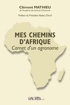 Couverture du livre « Mes chemins d'Afrique ; carnets d'un agronome » de Clément Mathieu aux éditions Dacres