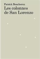 Couverture du livre « Patrick Boucheron : Les colonnes de San Lorenzo » de Patrick Boucheron aux éditions Sun Sun