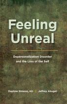 Couverture du livre « Feeling Unreal: Depersonalization Disorder and the Loss of the Self » de Abugel Jeffrey aux éditions Oxford University Press Usa