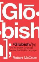 Couverture du livre « Globish ; how the english language became the world's language » de Robert Mccrum aux éditions Viking Adult