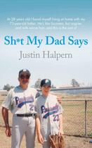 Couverture du livre « SH*T MY DAD SAYS » de Justin Halpern aux éditions Pan Macmillan