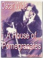 Couverture du livre « A House of Pomegranates » de Oscar Wilde aux éditions Ebookslib