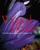 Couverture du livre « Winged beauty : the butterfly jewellery art of Wallace Chan » de Emily Stoehrer aux éditions Acc Art Books