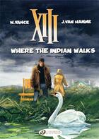 Couverture du livre « XIII T.2 ; where the indian walks » de Jean Van Hamme et William Vance aux éditions Cinebook