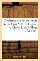 Couverture du livre « Conferences faites au musee guimet, par mm. r. cagnat, a. moret, l. de milloue, e. pottier - , dr j. » de  aux éditions Hachette Bnf