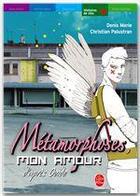 Couverture du livre « Métamorphoses, mon amour ; une interprétation des métamorphoses d'Ovide » de Palustran Christian aux éditions Livre De Poche Jeunesse