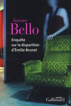 Couverture du livre « Enquête sur la disparition d'Emilie Brunet » de Antoine Bello aux éditions Gallimard