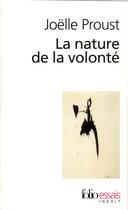 Couverture du livre « La nature de la volonté » de Joelle Proust aux éditions Folio