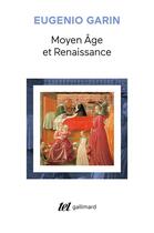 Couverture du livre « Moyen Age et Renaissance » de Eugenio Garin aux éditions Gallimard