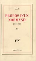 Couverture du livre « Propos d'un normand t.4 ; 1906-1914 » de Alain aux éditions Gallimard (patrimoine Numerise)