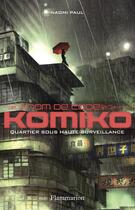 Couverture du livre « Nom de code : Komiko Tome 3 ; quartier sous haute surveillance » de Naomi Paul aux éditions Flammarion