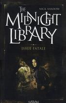 Couverture du livre « The midnight livrary t.10 ; issue fatale » de Nick Shadow aux éditions Nathan