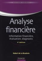 Couverture du livre « Analyse financière ; information financière, évaluation, diagnostic (4e édition) » de Hubert De La Bruslerie aux éditions Dunod