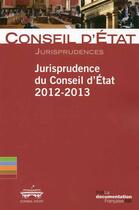 Couverture du livre « Jurisprudence du Conseil d'état 2012-2013 » de Conseil D'Etat aux éditions Documentation Francaise