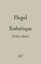 Couverture du livre « Esthétique ; textes choisi » de Georg Wilhelm Friedrich Hegel aux éditions Puf