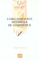 Couverture du livre « L'organisation mondiale du commerce (4ed) qsj 1858 » de Daniel Jouanneau aux éditions Que Sais-je ?