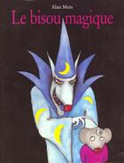 Couverture du livre « Bisou magique (le) » de Alan Mets aux éditions Ecole Des Loisirs