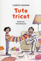 Couverture du livre « Tuto tricot » de Irene Bonacina et Lecomte Ludovic aux éditions Ecole Des Loisirs