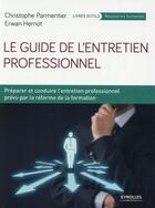 Couverture du livre « Le guide de l'entretien professionnel (2e édition) » de Christophe Parmentier et Erwan Hernot aux éditions Eyrolles