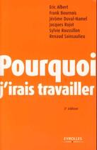 Couverture du livre « Pourquoi j'irais travailler (2e edition) » de Duval-Hamel/Rojot aux éditions Eyrolles