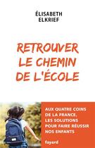 Couverture du livre « Retrouver le chemin de l'école » de Elisabeth Elkrief aux éditions Fayard