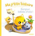 Couverture du livre « Bonjour, bébés chats ! » de Nathalie Belineau et Alexis Nesme aux éditions Fleurus