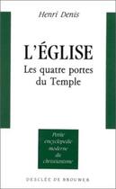 Couverture du livre « L'église : Les quatres portes du temple » de Henri Denis aux éditions Desclee De Brouwer